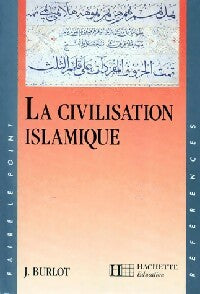 Livrenpoche : La civilisation islamique - Joseph Burlot - Livre