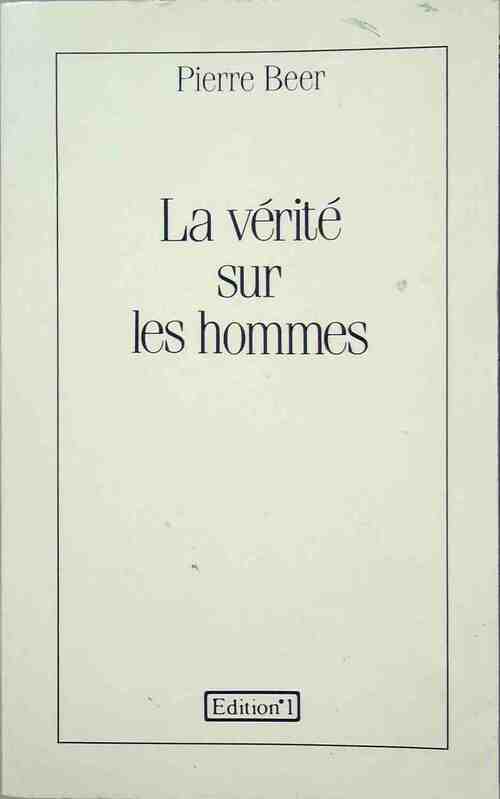 Livrenpoche : La vérité sur les hommes - Pierre Beer - Livre