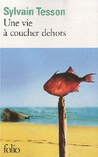 Livrenpoche : Une vie à coucher dehors - Sylvain Tesson - Livre