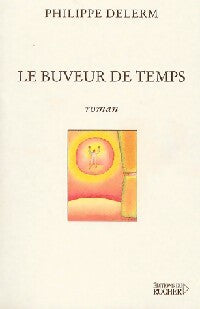 Livrenpoche : Le buveur de temps - Philippe Delerm - Livre