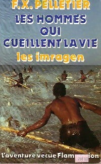 Livrenpoche : Les hommes qui cueillent la vie - françois-Xavier Pelletier - Livre