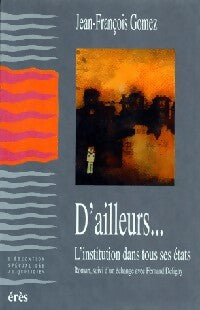 Livrenpoche : D'ailleurs... L'institution dans tous ses états - Jean-François Gomez - Livre