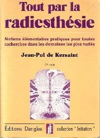 Livrenpoche : Tout par la radiesthésie - Jean-Pol De Kersaint - Livre