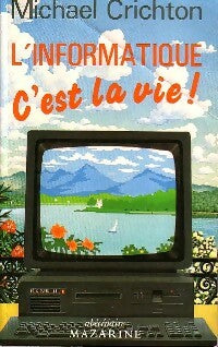 Livrenpoche : L'informatique, c'est la vie ! - Michael Crichton - Livre