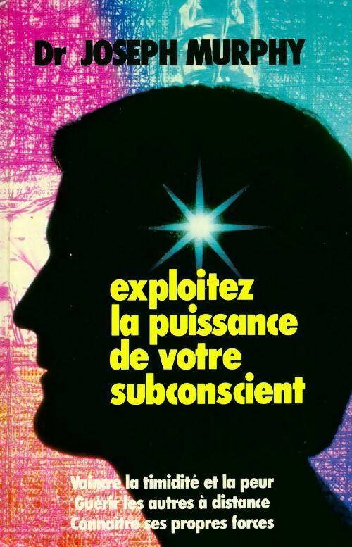 Exploitez la puissance de votre subconscient - Joseph Murphy -  France Loisirs GF - Livre