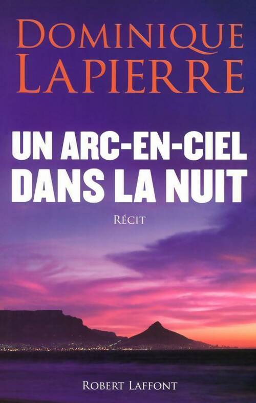 Livrenpoche : Un arc-en-ciel dans la nuit - Dominique Lapierre - Livre
