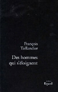 Livrenpoche : Des hommes qui s'éloignent - François Taillandier - Livre