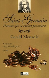 Saint Germain l'homme qui ne voulait pas mourir Tome I : Un masque nomme Saint Germain - Gérald Messadié -  L'archipel GF - Livre