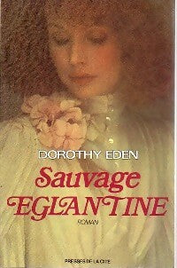 Livrenpoche : Sauvage Eglantine - Dorothy Eden - Livre