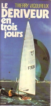 Livrenpoche : Le dériveur en trois jours - Thierry Vigoureux - Livre