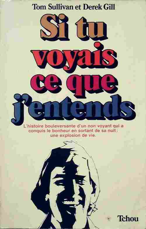 Livrenpoche : Si tu voyais ce que j'entends - Derek Gill, Tom Sullivan - Livre