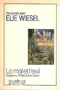 Le mal et l'exil - Elie Wiesel ; Philippe De Saint-Chéron -  Rencontres - Livre