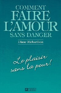 Comment faire l'amour sans danger - Diane Richardson - Livre
