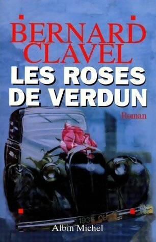 Les roses de Verdun - Bernard Clavel -  Albin Michel GF - Livre