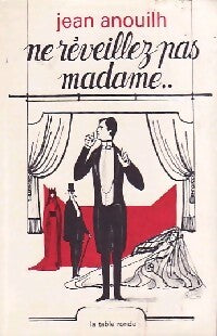 Ne réveillez pas madame... - Jean Anouilh - Livre