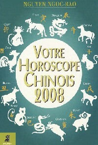 Livrenpoche : Votre horoscope chinois 2008 - Rao Nguyen Ngoc - Livre