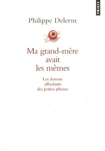 Livrenpoche : Ma grand-mère avait les mêmes - Philippe Delerm - Livre