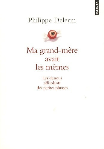Ma grand-mère avait les mêmes - Philippe Delerm -  Points - Livre