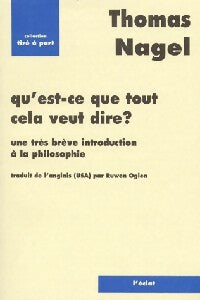 Qu'est-ce que tout cela veut dire  - Thomas Nagel - Livre