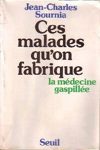 Livrenpoche : Ces malades qu'on fabrique - Jean-Charles Sournia - Livre