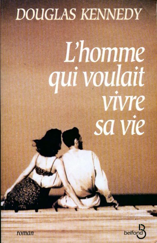 Livrenpoche : L'homme qui voulait vivre sa vie - Douglas Kennedy - Livre