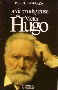 Livrenpoche : La vie prodigieuse de Victor Hugo - Pierre Gamarra - Livre