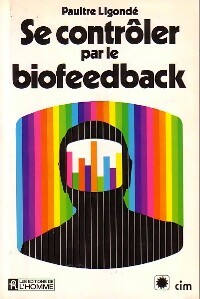 Livrenpoche : Se contrôler par le biofeedback - Paul Ligondé - Livre