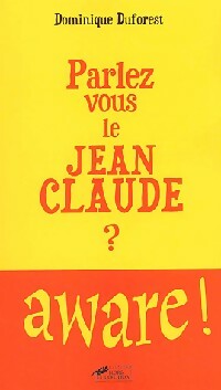 Livrenpoche : Parlez-vous le Jean-Claude ? - Dominique Duforest - Livre