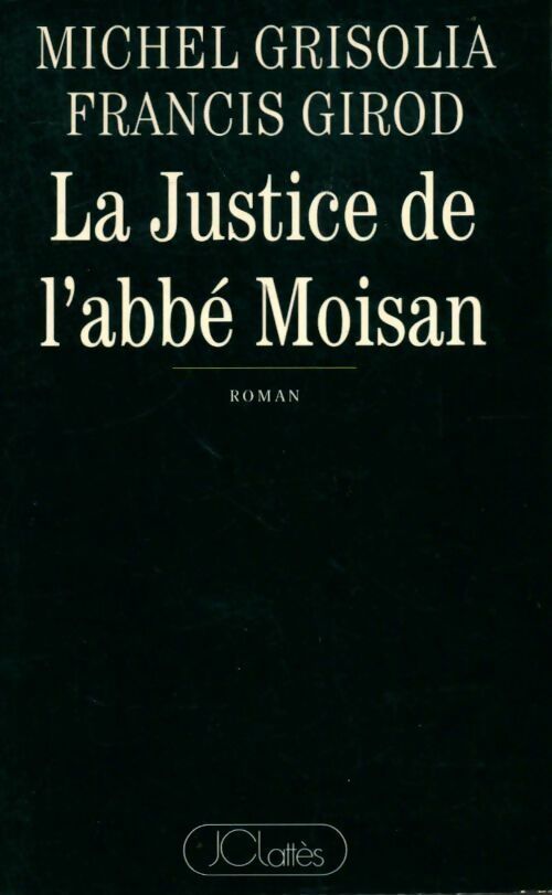 Livrenpoche : La justice de l'abbé Moisan - Michel Grisolia, Francis Girod - Livre