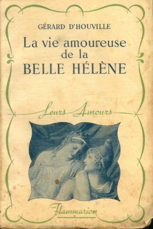Livrenpoche : La vie amoureuse de la Belle Hélène - Gérard D'Houville - Livre