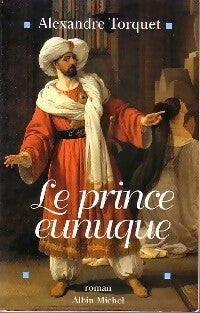 Livrenpoche : Le prince eunuque - Alexandre Torquet - Livre
