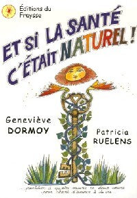 Livrenpoche : Et si la santé c'était naturel ! - Patricia Ruelens, Geneviève Dormoy - Livre
