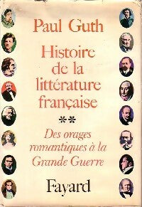 Livrenpoche : Histoire de la littérature française Tome II : Des orages romantiques à la Grande Guerre - Paul Guth - Livre