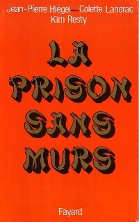 Livrenpoche : La prison sans murs - Jean-Pierre Hiégel, Colette Landrac, Kim Resty - Livre