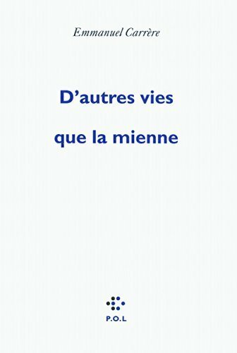 Livrenpoche : D'autres vies que la mienne - Emmanuel Carrère - Livre