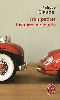 Livrenpoche : Trois petites histoires de jouets - Philippe Claudel - Livre