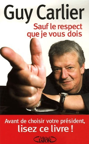 Sauf le respect que je vous dois - Guy Carlier -  Michel Lafon GF - Livre
