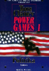 Power Games Tome I : Politika - Tom Clancy -  Albin Michel GF - Livre