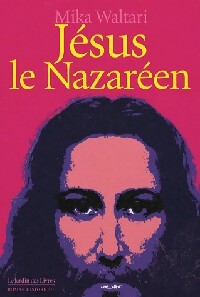 Jésus le Nazaréen - Mika Waltari - Livre