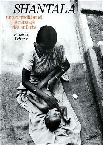Livrenpoche : Shantala. Un art traditionnel le massage des enfants - Frédérick Leboyer - Livre