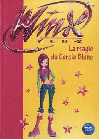 Livrenpoche : Winx Club Tome XXXV : La magie du Cercle Blanc - Inconnu - Livre
