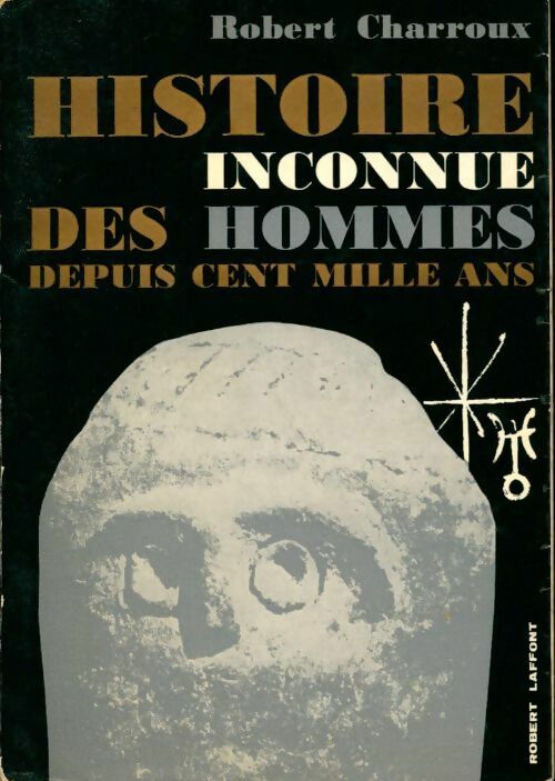 Livrenpoche : Histoire inconnue des hommes depuis cent mille ans - Robert Charroux - Livre
