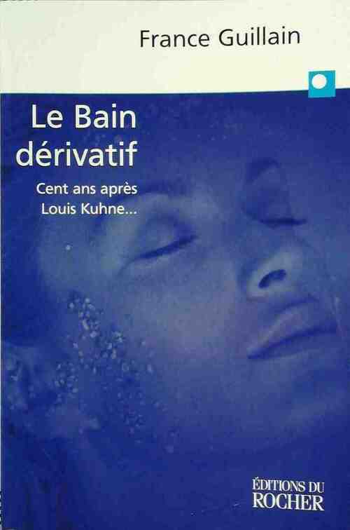 Livrenpoche : Le bain dérivatif - France Guillain - Livre