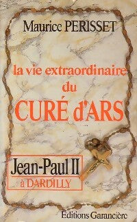 Livrenpoche : La vie extraordinaire du Curé d'Ars - Maurice Périsset - Livre