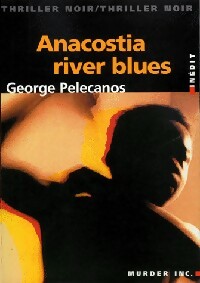 Livrenpoche : Anacostia river blues - George P. Pelecanos - Livre
