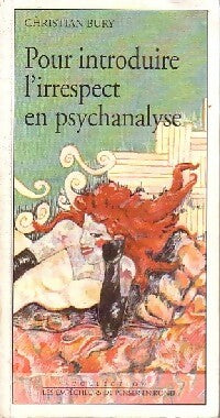 Livrenpoche : Pour introduire l'irrespect en psychanalyse - Christian Bury - Livre