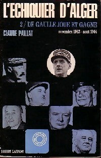 Livrenpoche : L'échiquier d'Alger Tome II : De Gaulle joue et gagne - Claude Paillat - Livre