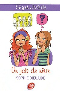 Livrenpoche : Signé Juliette Tome III : Un job de rêve - Sophie Dieuaide - Livre