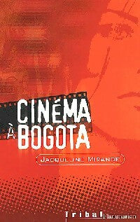 Livrenpoche : Cinéma à Bogota - Jacqueline Mirande - Livre
