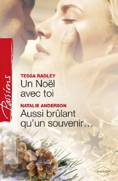 Livrenpoche : Un Noêl avec toi / Aussi brûlant qu'un souvenir - Tessa Radley, Natalie Anderson - Livre